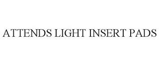 ATTENDS LIGHT INSERT PADS trademark