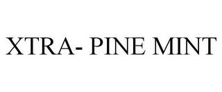 XTRA- PINE MINT trademark