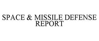 SPACE & MISSILE DEFENSE REPORT trademark