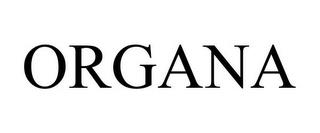 ORGANA trademark