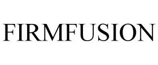 FIRMFUSION trademark