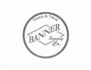 TIRED & TRUE BANNER SUPPLY CO. trademark