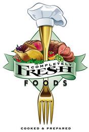 COMPLETELY FRESH FOODS COOKED & PREPARED trademark