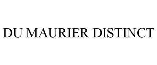 DU MAURIER DISTINCT trademark