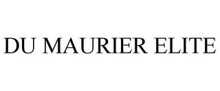 DU MAURIER ELITE trademark