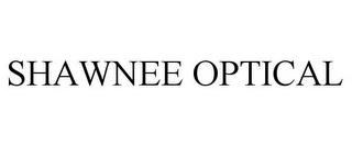 SHAWNEE OPTICAL trademark