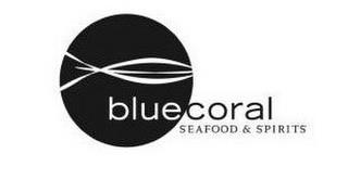 BLUE CORAL SEAFOOD & SPIRITS trademark