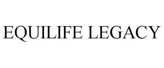 EQUILIFE LEGACY trademark