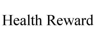 HEALTH REWARD trademark