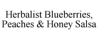 HERBALIST BLUEBERRIES, PEACHES & HONEY SALSA trademark