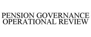 PENSION GOVERNANCE OPERATIONAL REVIEW trademark