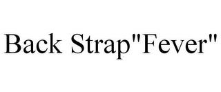 BACK STRAP"FEVER" trademark