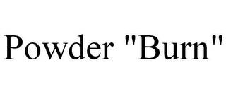 POWDER "BURN" trademark