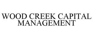 WOOD CREEK CAPITAL MANAGEMENT trademark