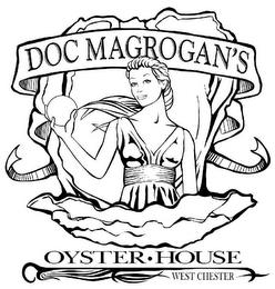 DOC MAGROGAN'S OYSTER · HOUSE WEST CHESTER trademark