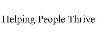 HELPING PEOPLE THRIVE trademark