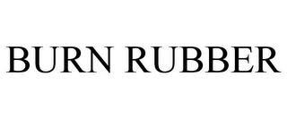 BURN RUBBER trademark