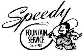 SPEEDY FOUNTAIN SERVICE SINCE 1958 trademark