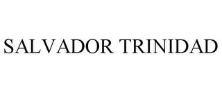 SALVADOR TRINIDAD trademark