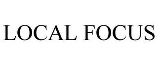 LOCAL FOCUS trademark