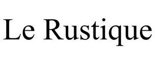 LE RUSTIQUE trademark