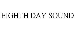 EIGHTH DAY SOUND trademark