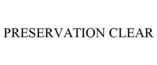 PRESERVATION CLEAR trademark