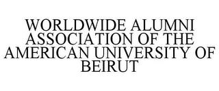 WORLDWIDE ALUMNI ASSOCIATION OF THE AMERICAN UNIVERSITY OF BEIRUT trademark