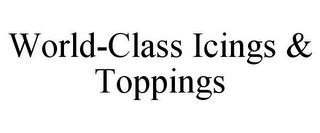 WORLD-CLASS ICINGS & TOPPINGS trademark