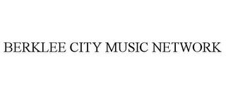 BERKLEE CITY MUSIC NETWORK trademark