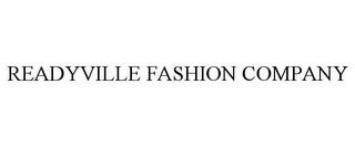 READYVILLE FASHION COMPANY trademark