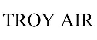 TROY AIR trademark