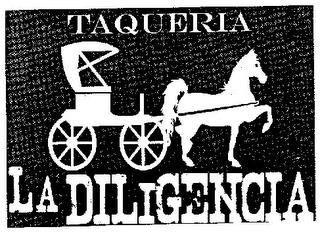 TAQUERIA LA DILIGENCIA trademark