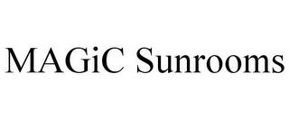 MAGIC SUNROOMS trademark