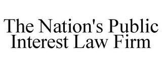 THE NATION'S PUBLIC INTEREST LAW FIRM trademark