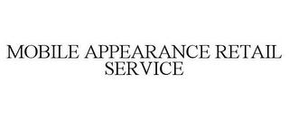 MOBILE APPEARANCE RETAIL SERVICE trademark