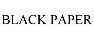 BLACK PAPER trademark