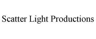 SCATTER LIGHT PRODUCTIONS trademark