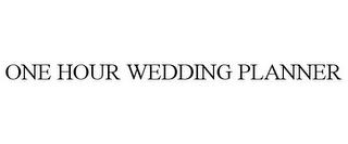 ONE HOUR WEDDING PLANNER trademark