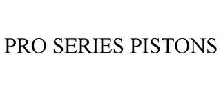 PRO SERIES PISTONS trademark