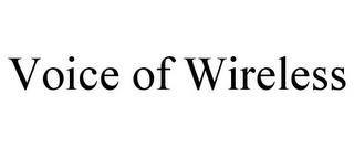 VOICE OF WIRELESS trademark