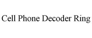 CELL PHONE DECODER RING trademark