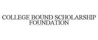 COLLEGE BOUND SCHOLARSHIP FOUNDATION trademark