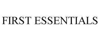 FIRST ESSENTIALS trademark