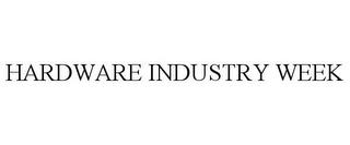 HARDWARE INDUSTRY WEEK trademark