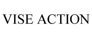 VISE ACTION trademark