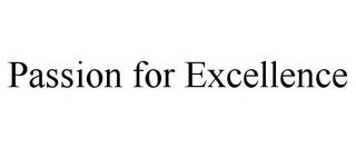 PASSION FOR EXCELLENCE trademark