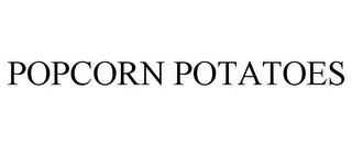 POPCORN POTATOES trademark