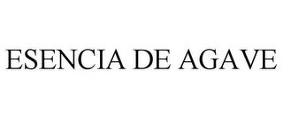 ESENCIA DE AGAVE trademark