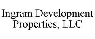 INGRAM DEVELOPMENT PROPERTIES, LLC trademark